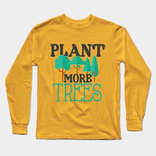 Plant More Trees Long Sleeve T-Shirt